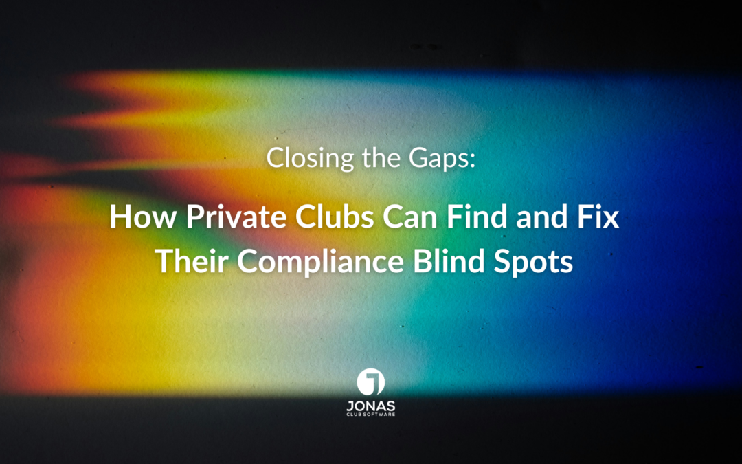 Closing the Gaps: How Private Clubs Can Find and Fix Their Compliance Blind Spots